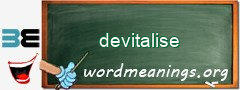 WordMeaning blackboard for devitalise